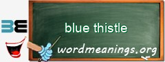 WordMeaning blackboard for blue thistle